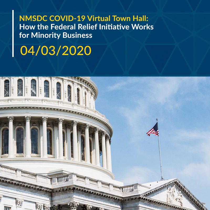April 3, 2020
To confront the biggest question that we are all facing today – how does minority business survive and even thrive during the COVID-19 crisis? – NMSDC invites you to join us for a very special live Virtual Town Hall on Friday, April 3, about the CARES Act and what this federal stimulus package can do for minority business.