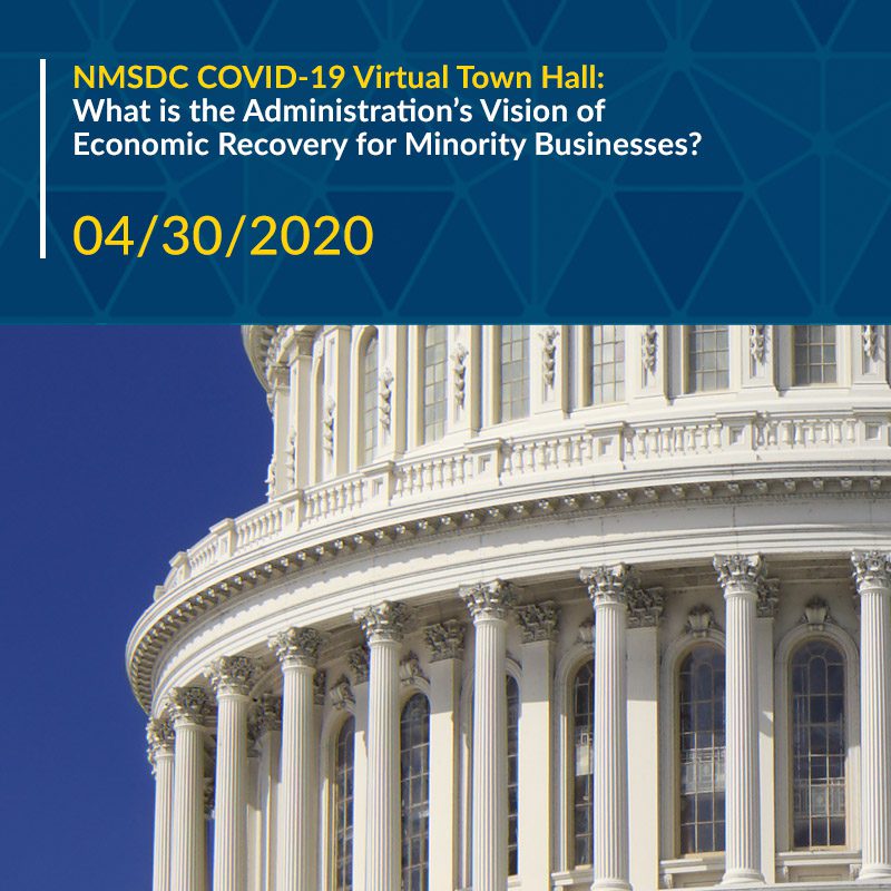 April 30, 2020
NMSDC invites you to join us to hear what is currently underway as the country begins pivot to get our economy running again, discuss what minority businesses need for a successful post-pandemic recovery, and provide input into the process.